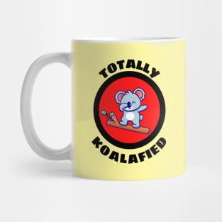 Totally Koalafied - Koala Pun Mug